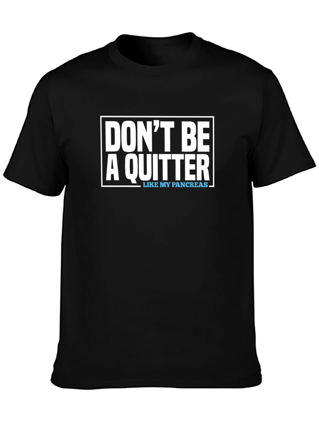 Dont Be A Quitter T-Shirt