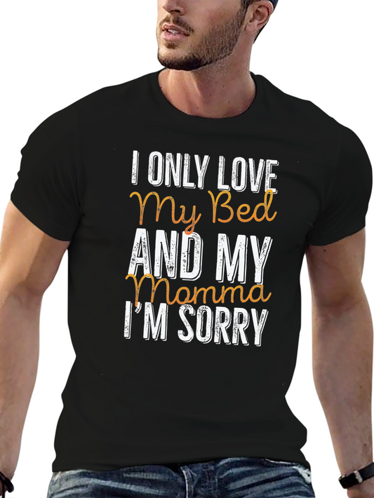 I Only Love My Bed & My Momma T-Shirt