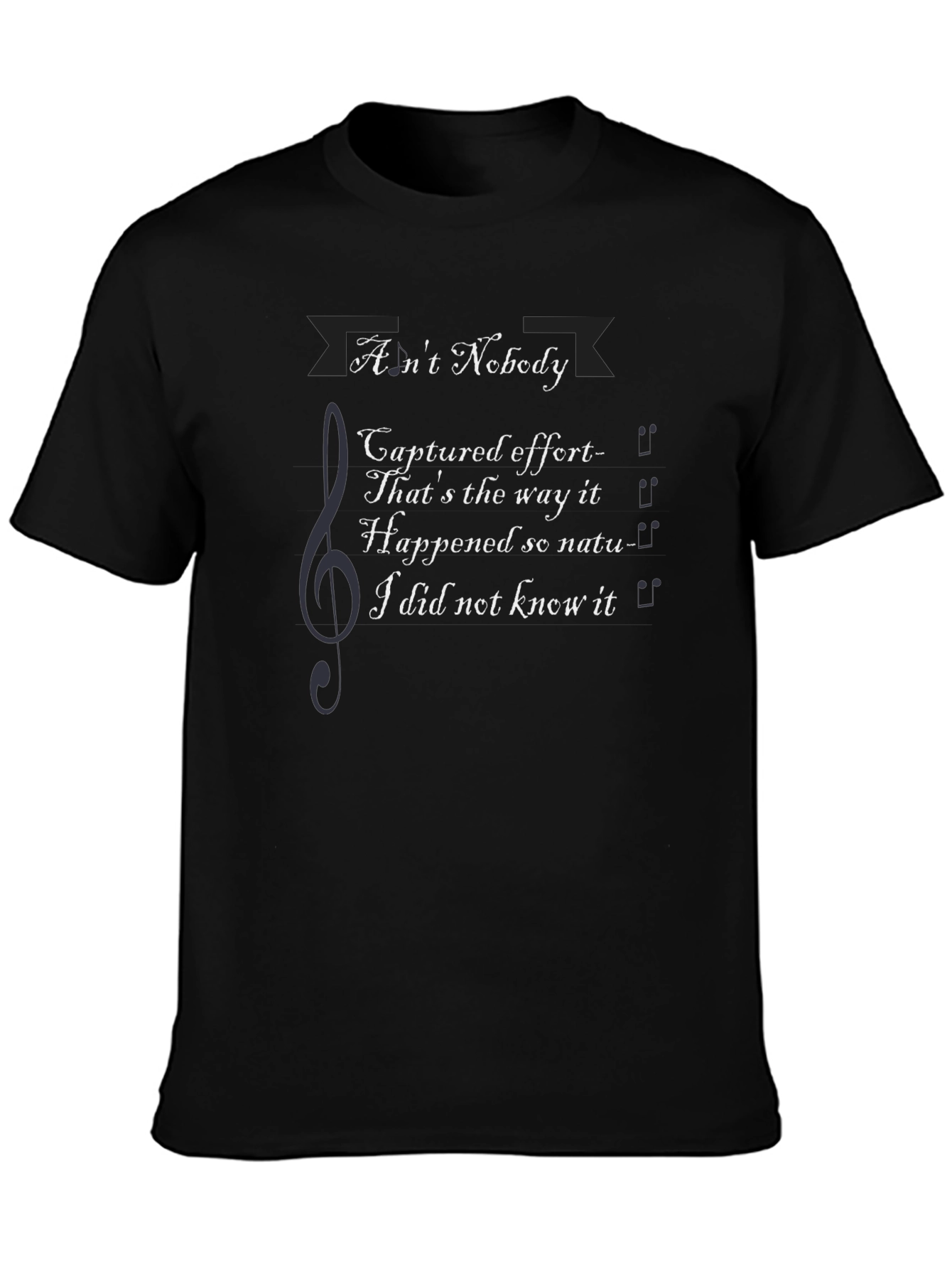 Aint Nobody Lyric T-Shirt - Music Inspired Graphic Tee