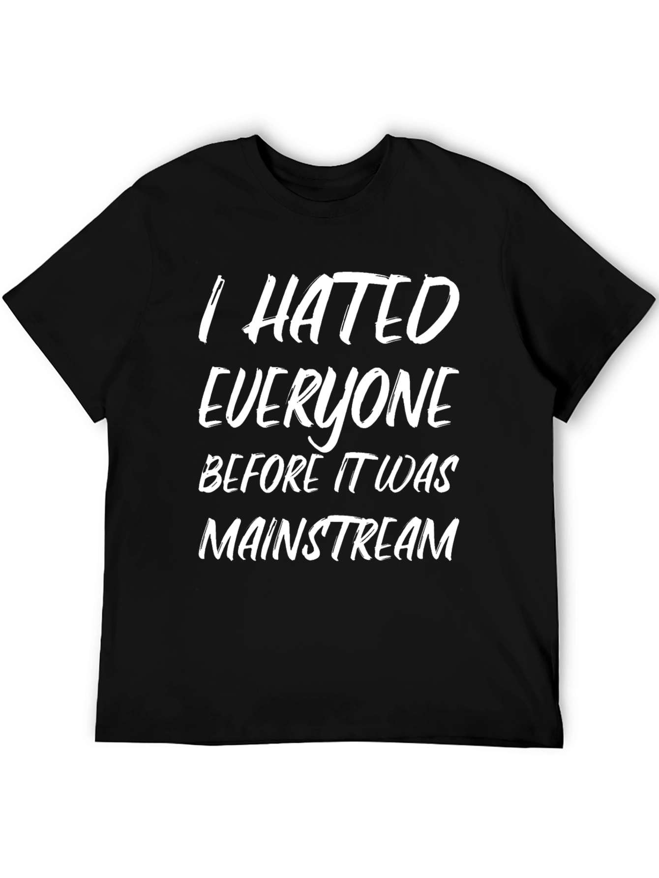 Funny Graphic T-Shirt - I Hated Everyone First!