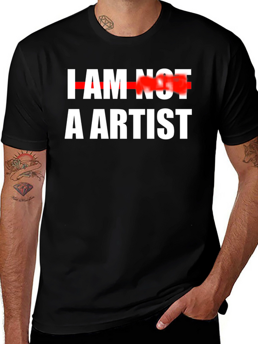 I Am Not An Artist Graphic Tee