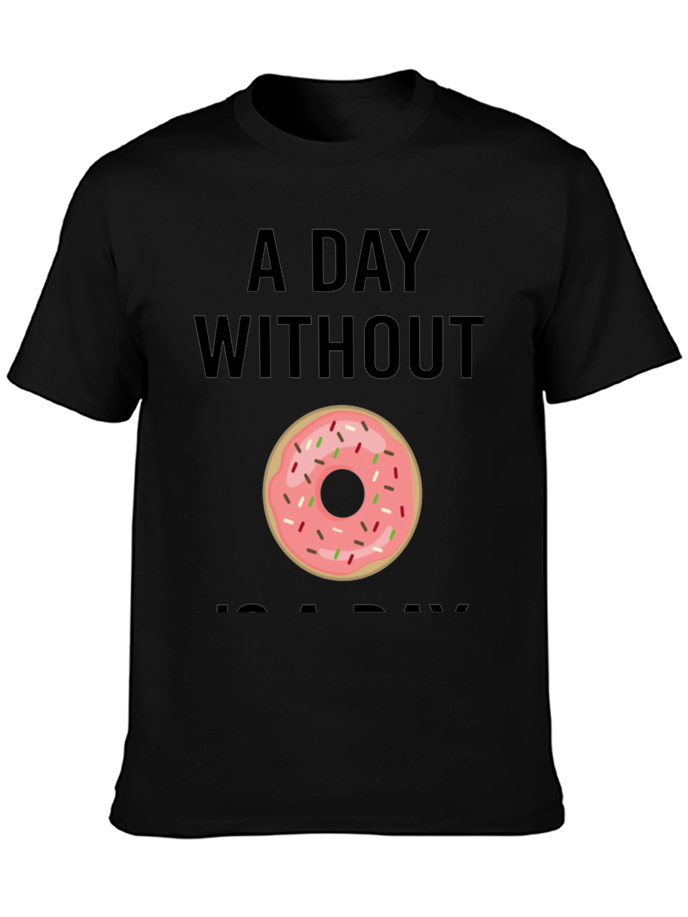 Donut Graphic T-Shirt - A Day Without Donuts