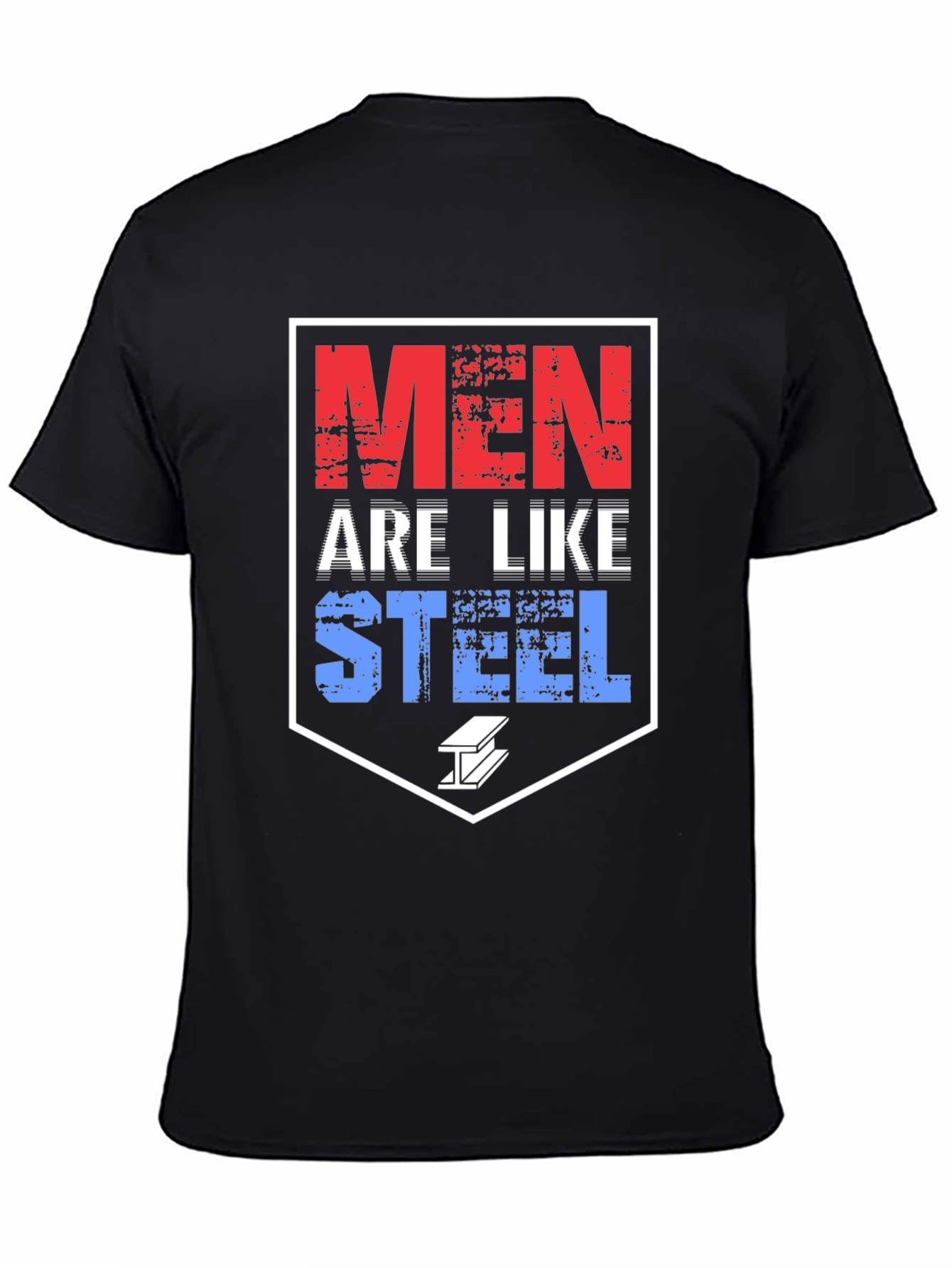 Men Are Like Steel T-Shirt Bold Graphic Tee Black
