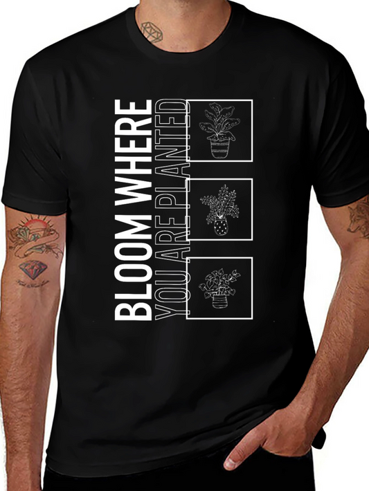 Bloom Where You Are Planted T-Shirt Plant Lover Tee