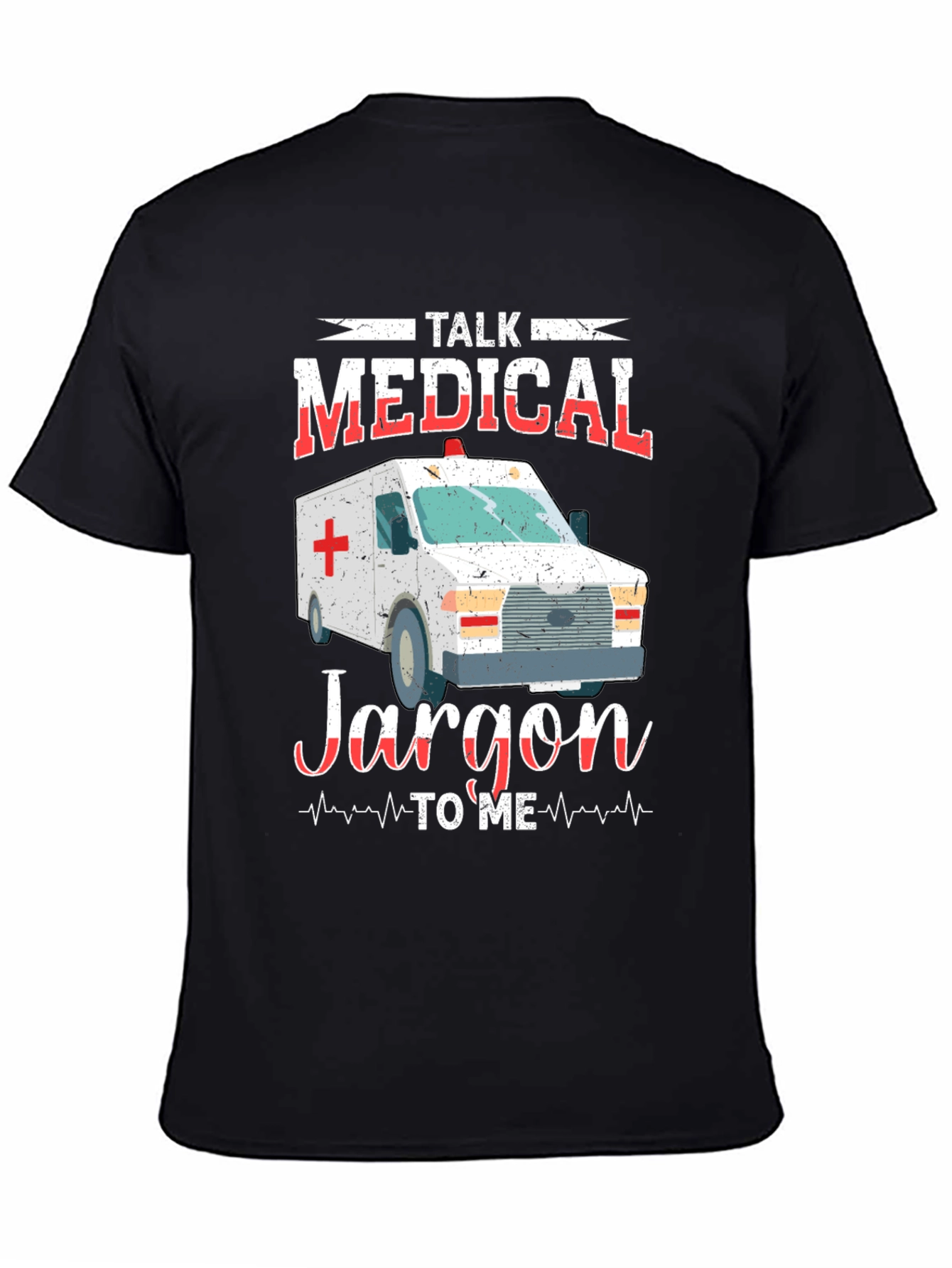 Medical Jargon T-Shirt - EMT EMS Paramedic Gift