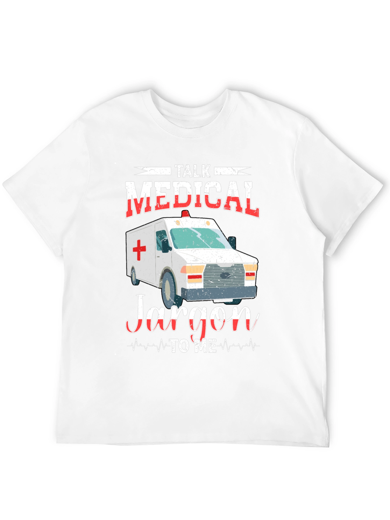 Medical Jargon T-Shirt - EMT EMS Paramedic Gift