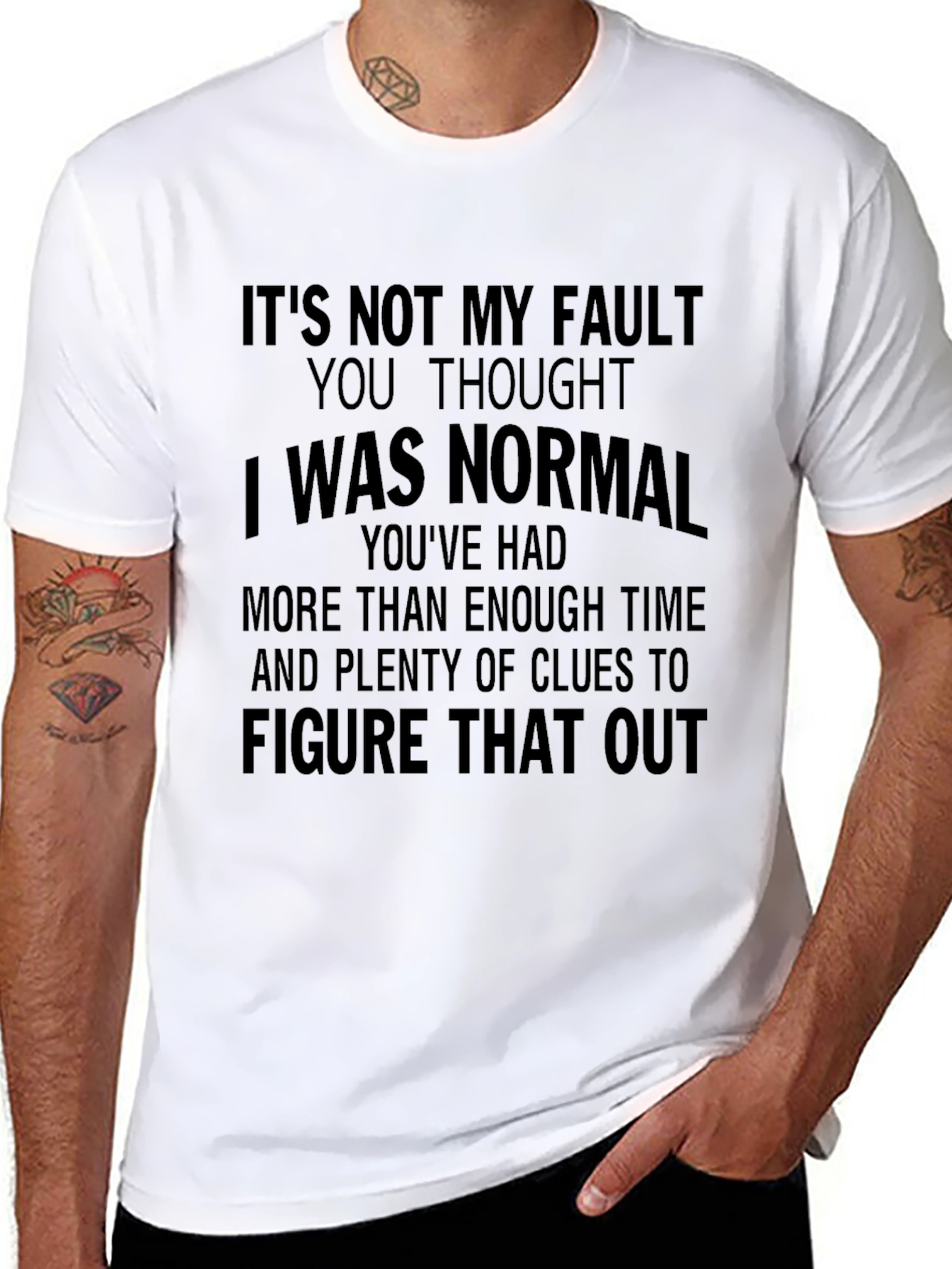 Its Not My Fault T-Shirt - Funny Sarcastic Tee