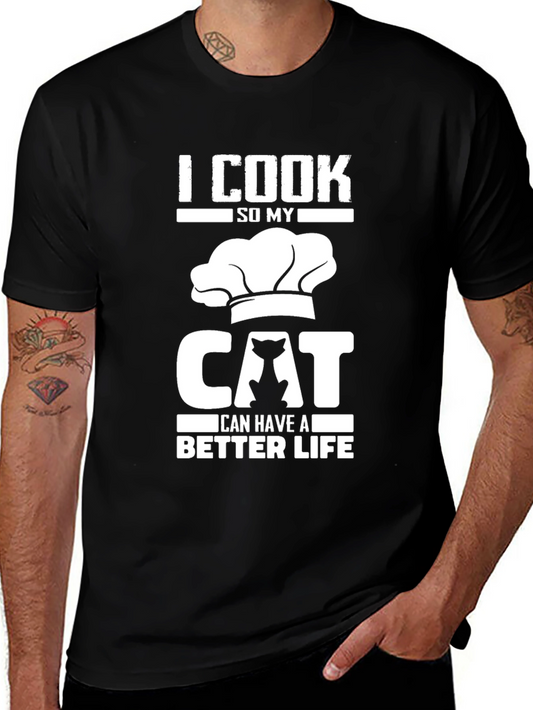 I Cook So My Cat Can Have a Better Life T-Shirt
