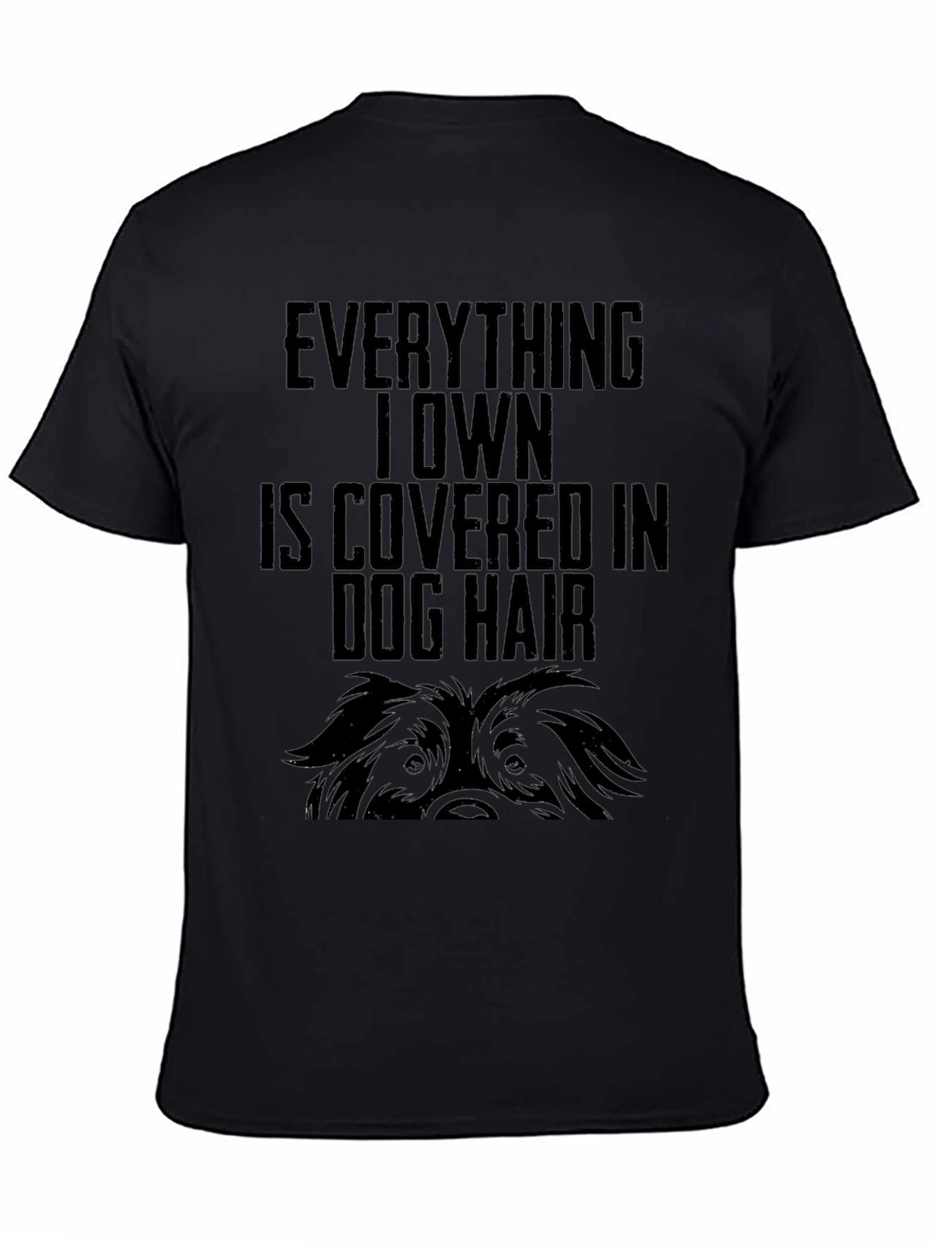 Dog Hair Lovers T-Shirt - Everything I Own