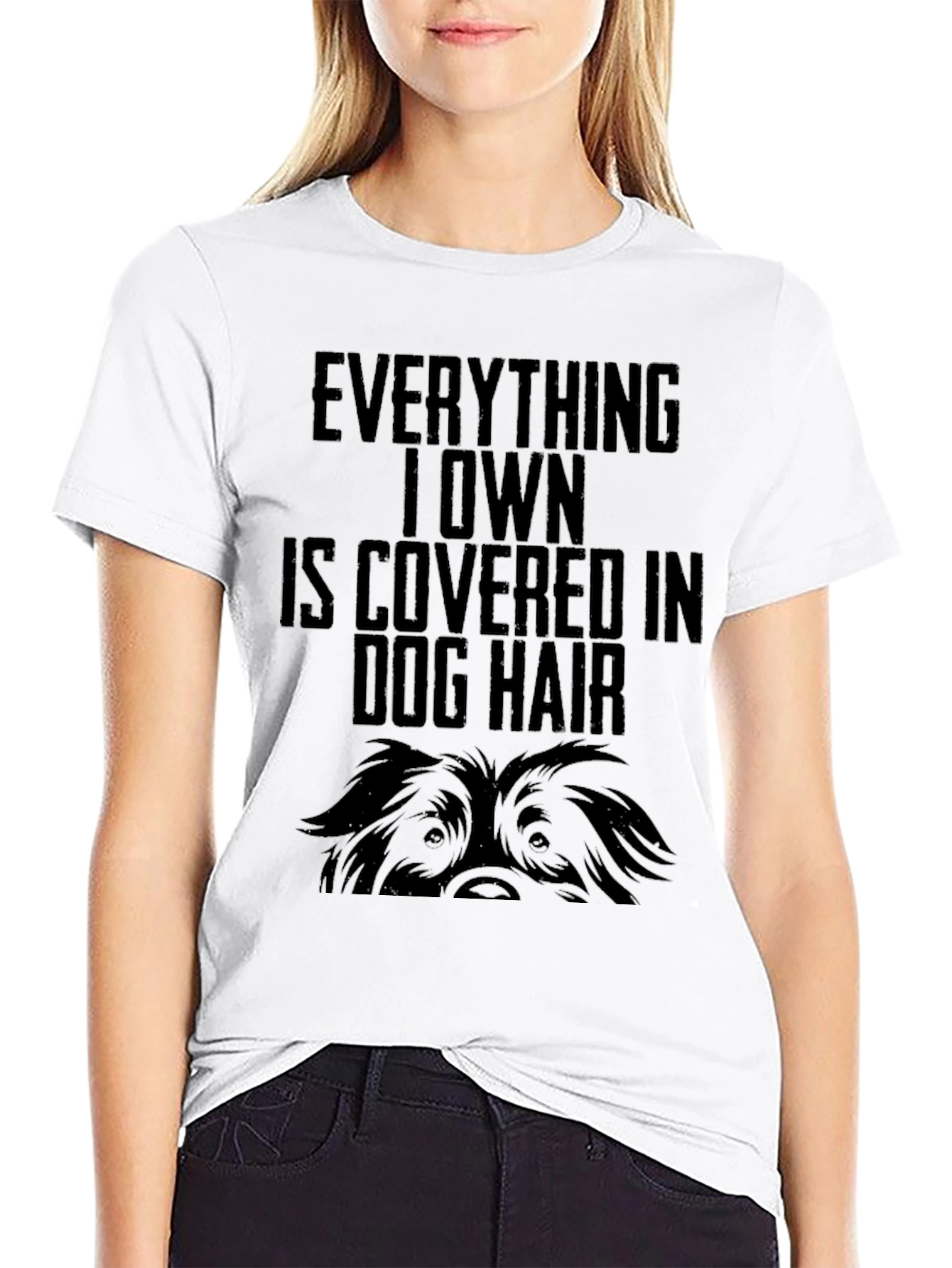 Dog Hair Lovers T-Shirt - Everything I Own