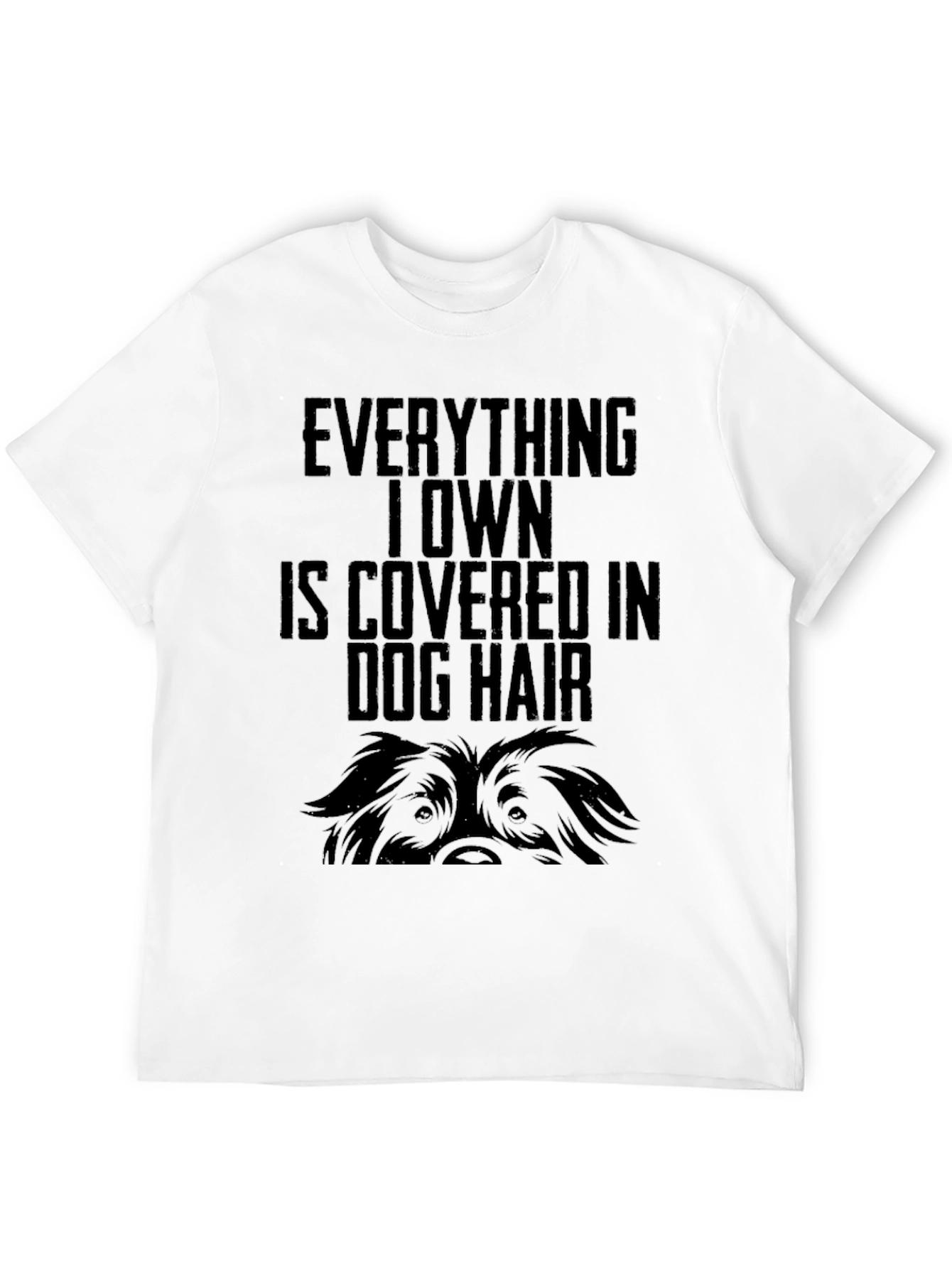 Dog Hair Lovers T-Shirt - Everything I Own