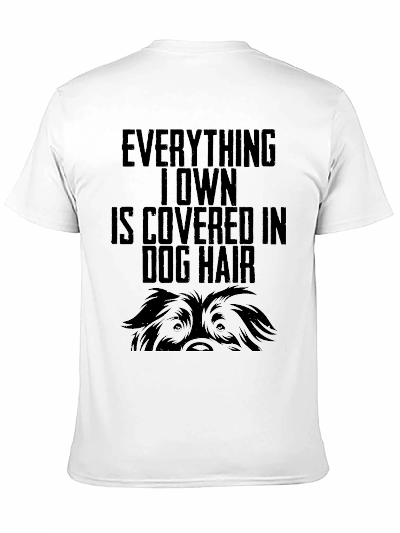 Dog Hair Lovers T-Shirt - Everything I Own