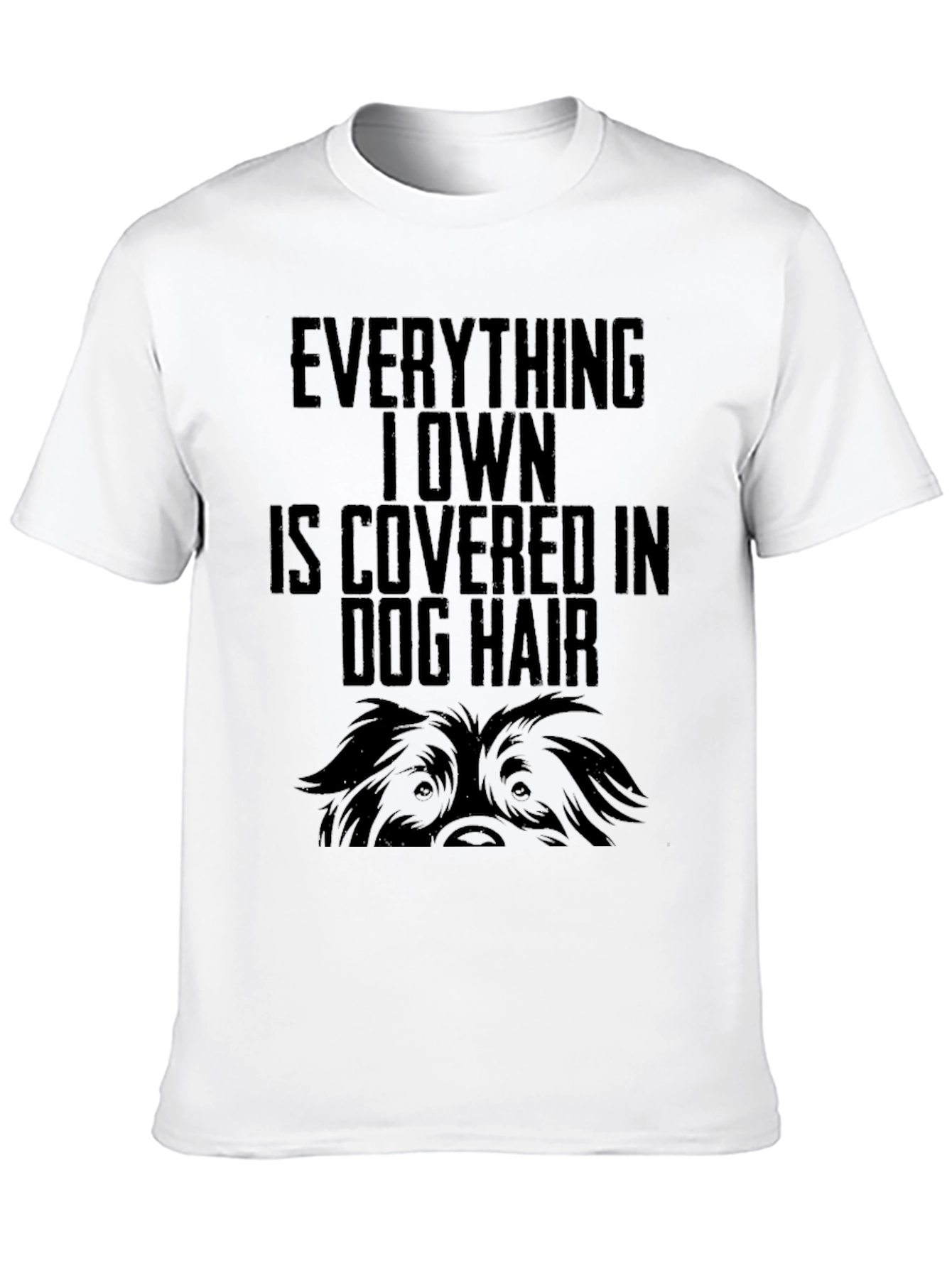 Dog Hair Lovers T-Shirt - Everything I Own