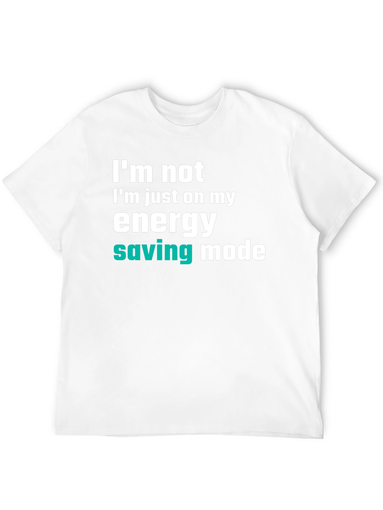Energy Saving Mode T-Shirt - Funny Slogan Tee