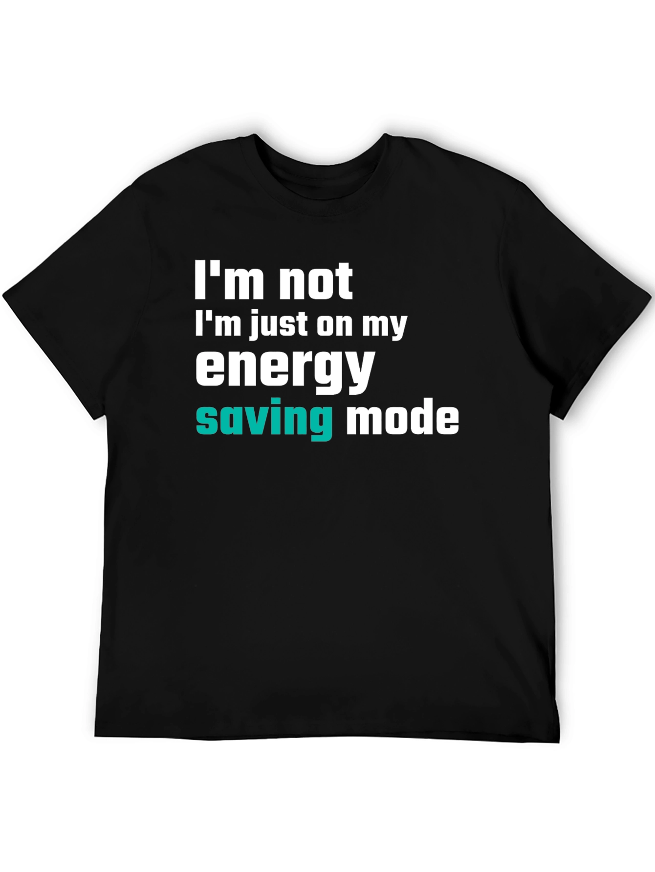 Energy Saving Mode T-Shirt - Funny Slogan Tee