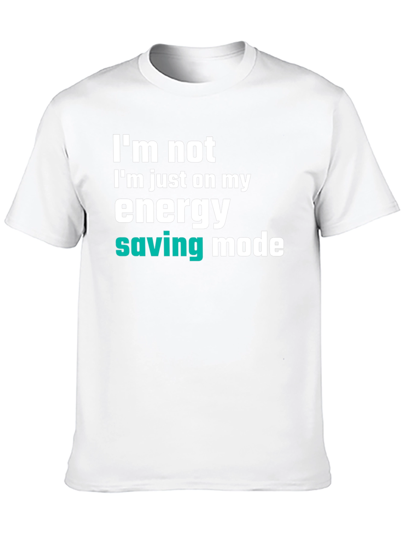Energy Saving Mode T-Shirt - Funny Slogan Tee