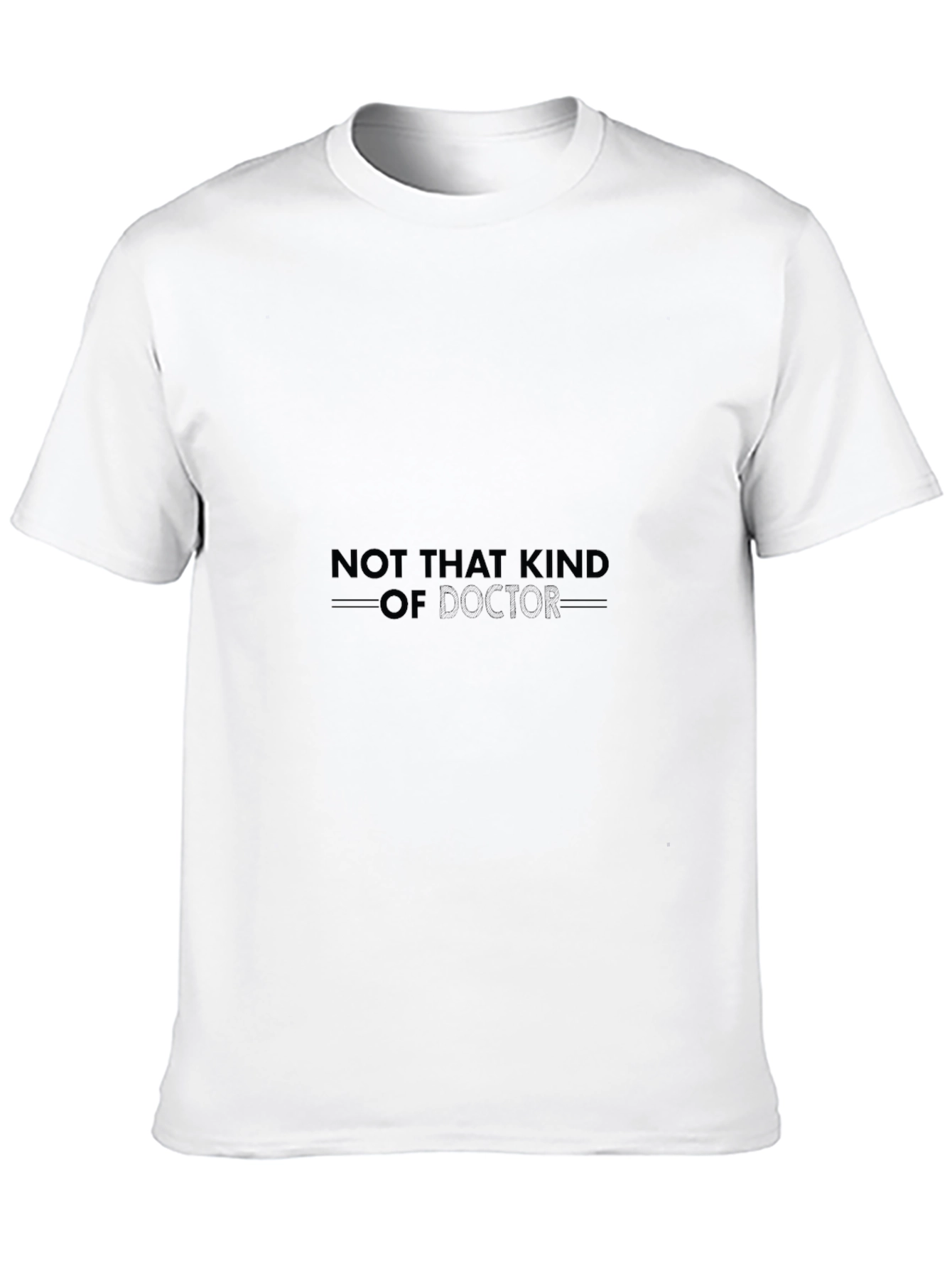 Not That Kind of Doctor T-Shirt
