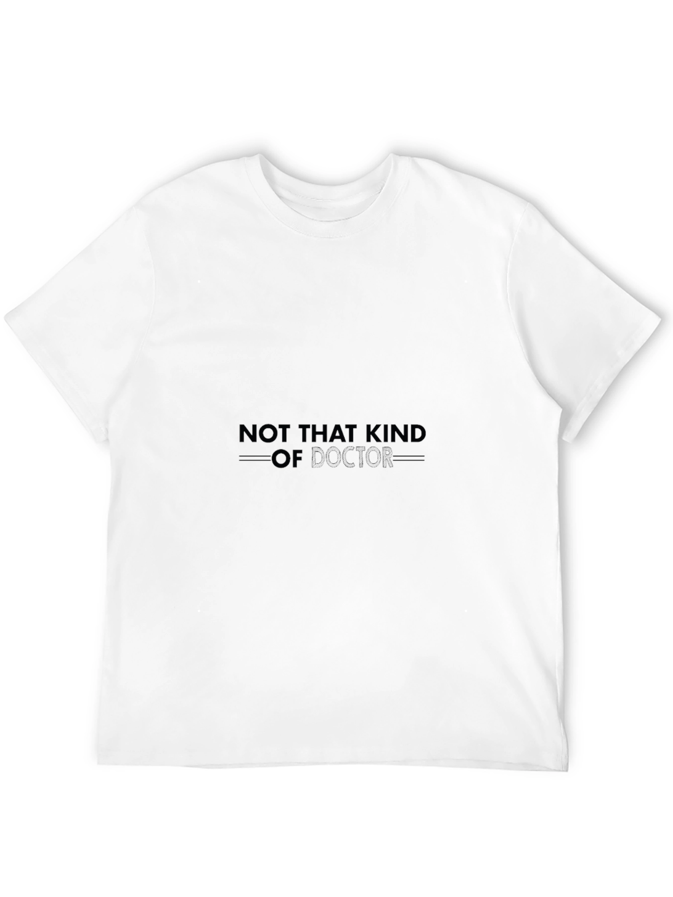 Not That Kind of Doctor T-Shirt