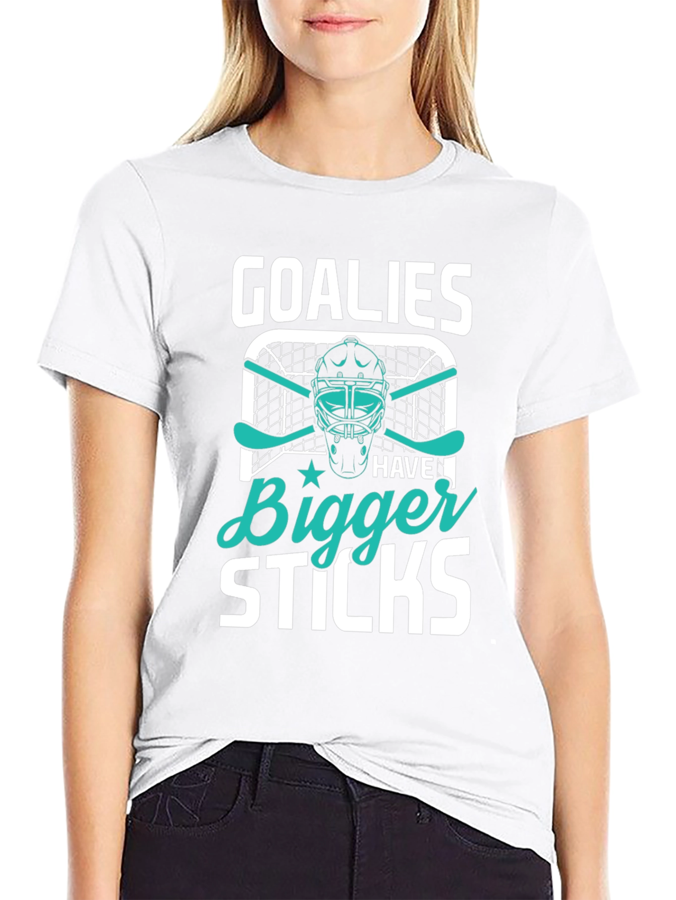 Goalies Have Bigger Sticks T-Shirt