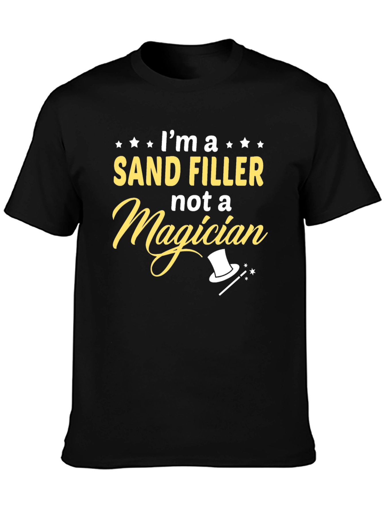 Im a Sand Filler T-Shirt Funny Job Tee