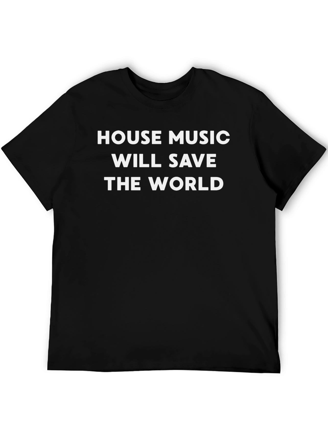 House Music Will Save the World T-Shirt
