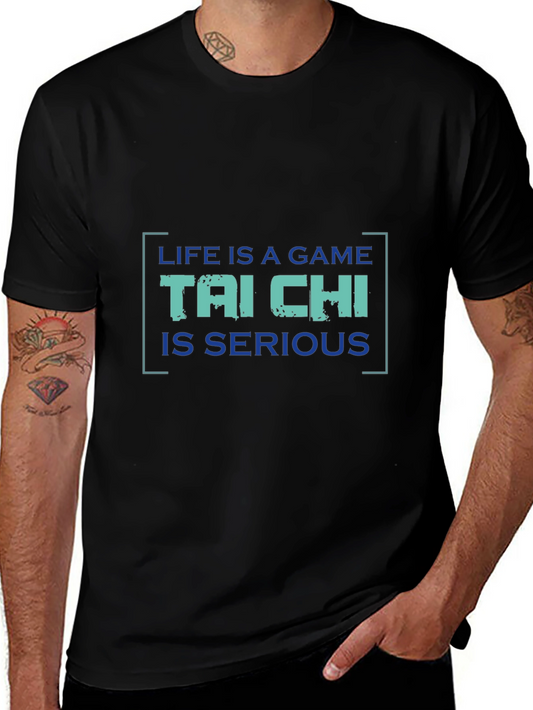 Tai Chi Graphic Tee: Life is a Game Seriously