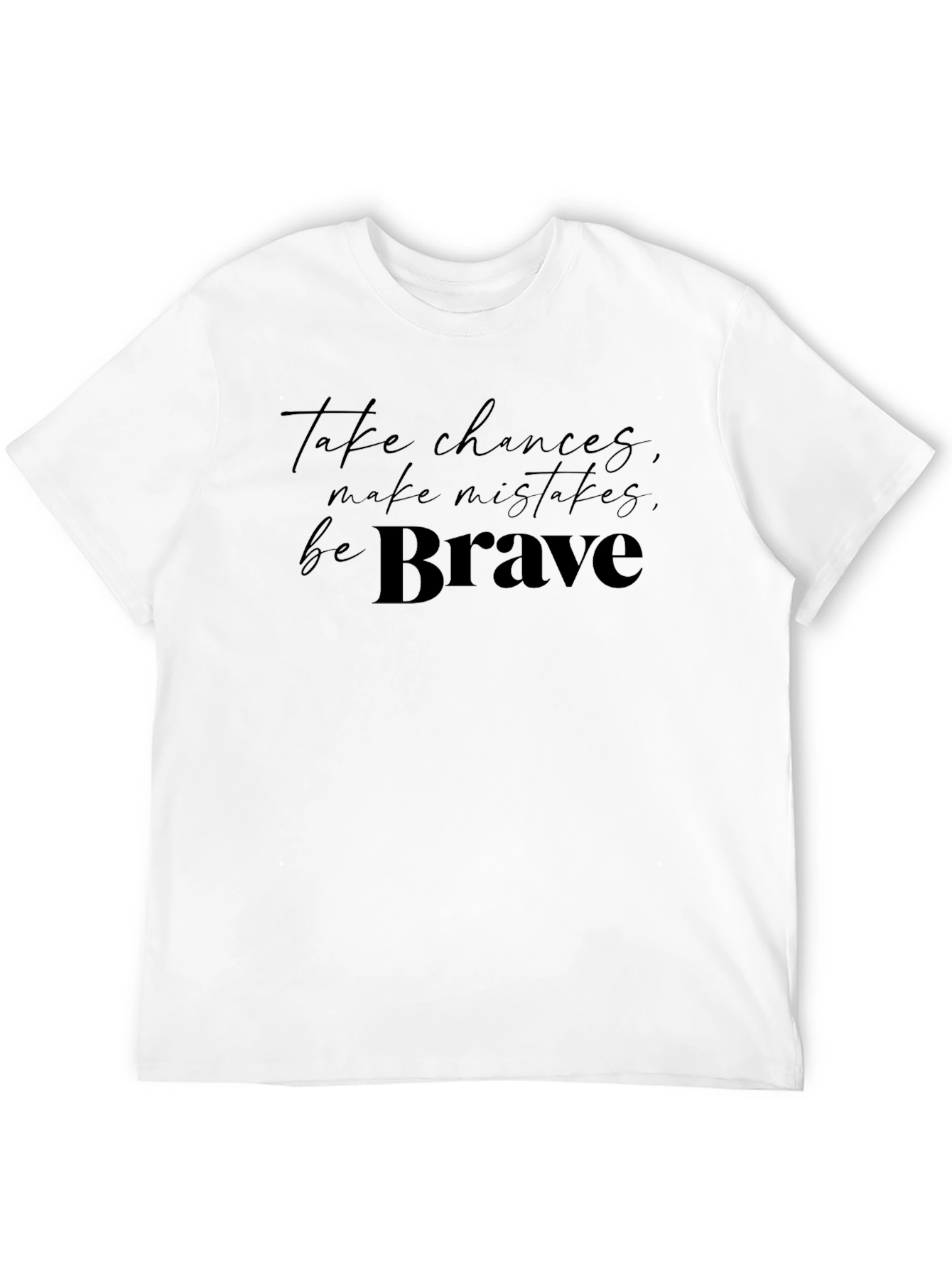 Take Chances Be Brave Black T-Shirt