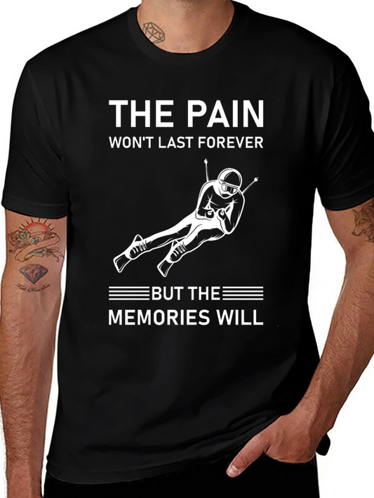The Pain Wont Last Forever Mens T-Shirt