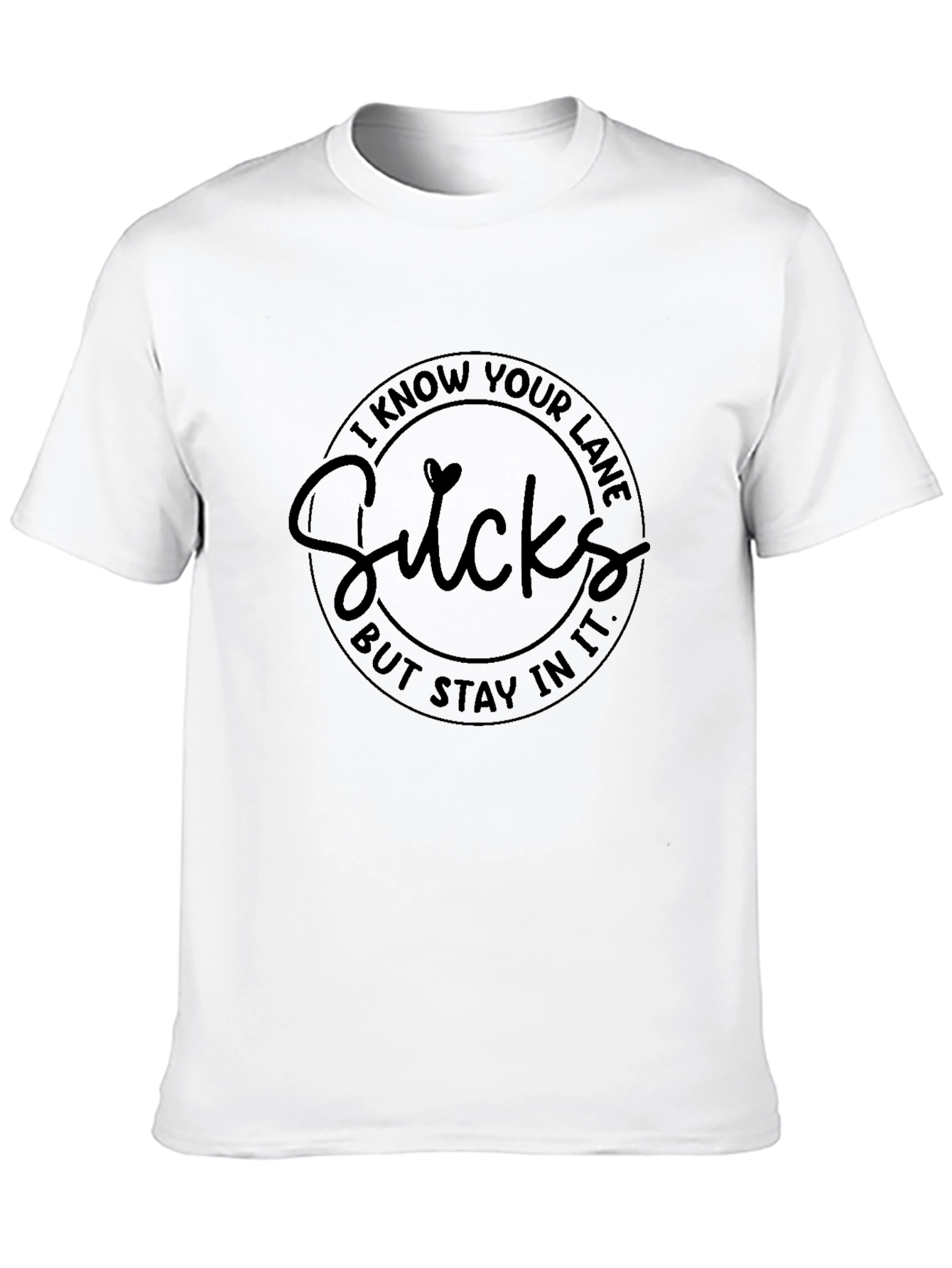 I Know Your Lane Sucks T-Shirt
