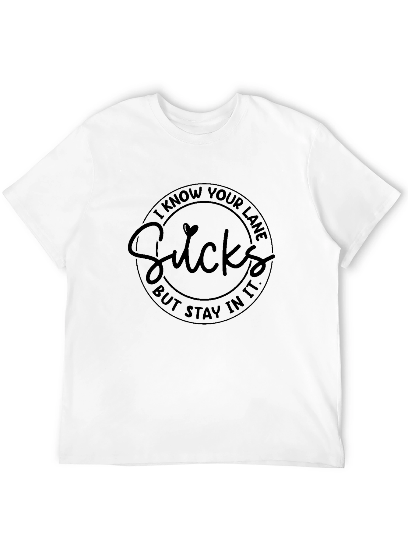 I Know Your Lane Sucks T-Shirt
