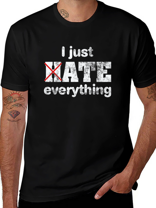 I Just Hate Everything Funny Graphic T-Shirt