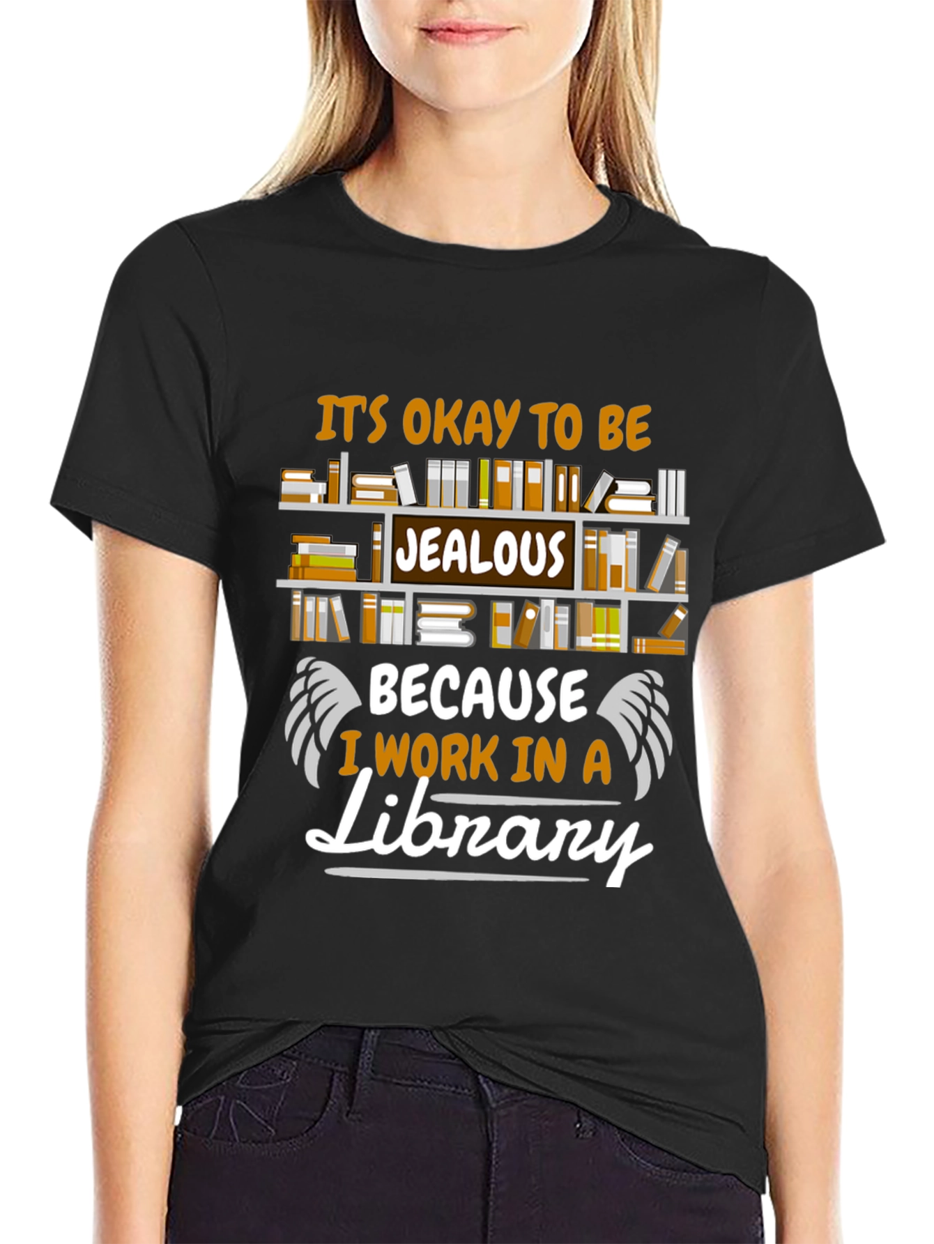 Library Worker T-Shirt: Its Okay to Be Jealous!