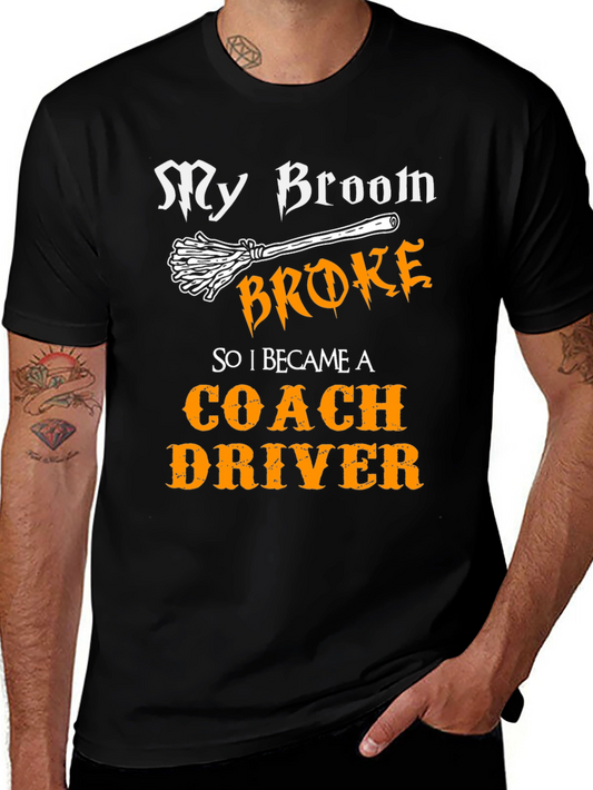 Funny Coach Driver T-Shirt - My Broom Broke