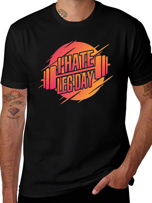 I Hate Leg Day Graphic Tee - Gym & Workout Shirt