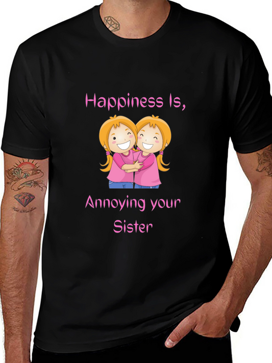 Happiness Is Annoying Your Sister T-Shirt
