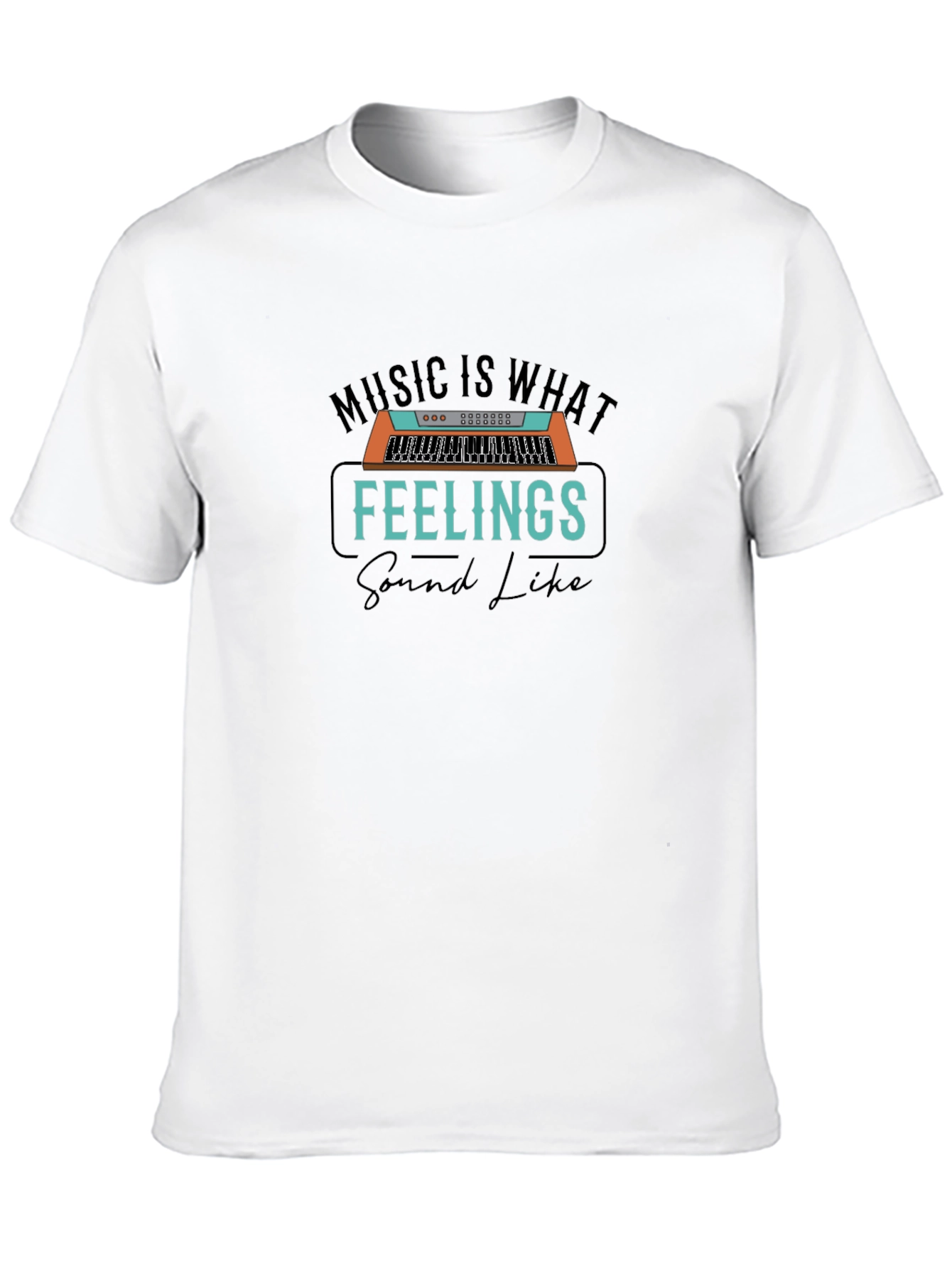 Music is What Feelings Sound Like T-Shirt