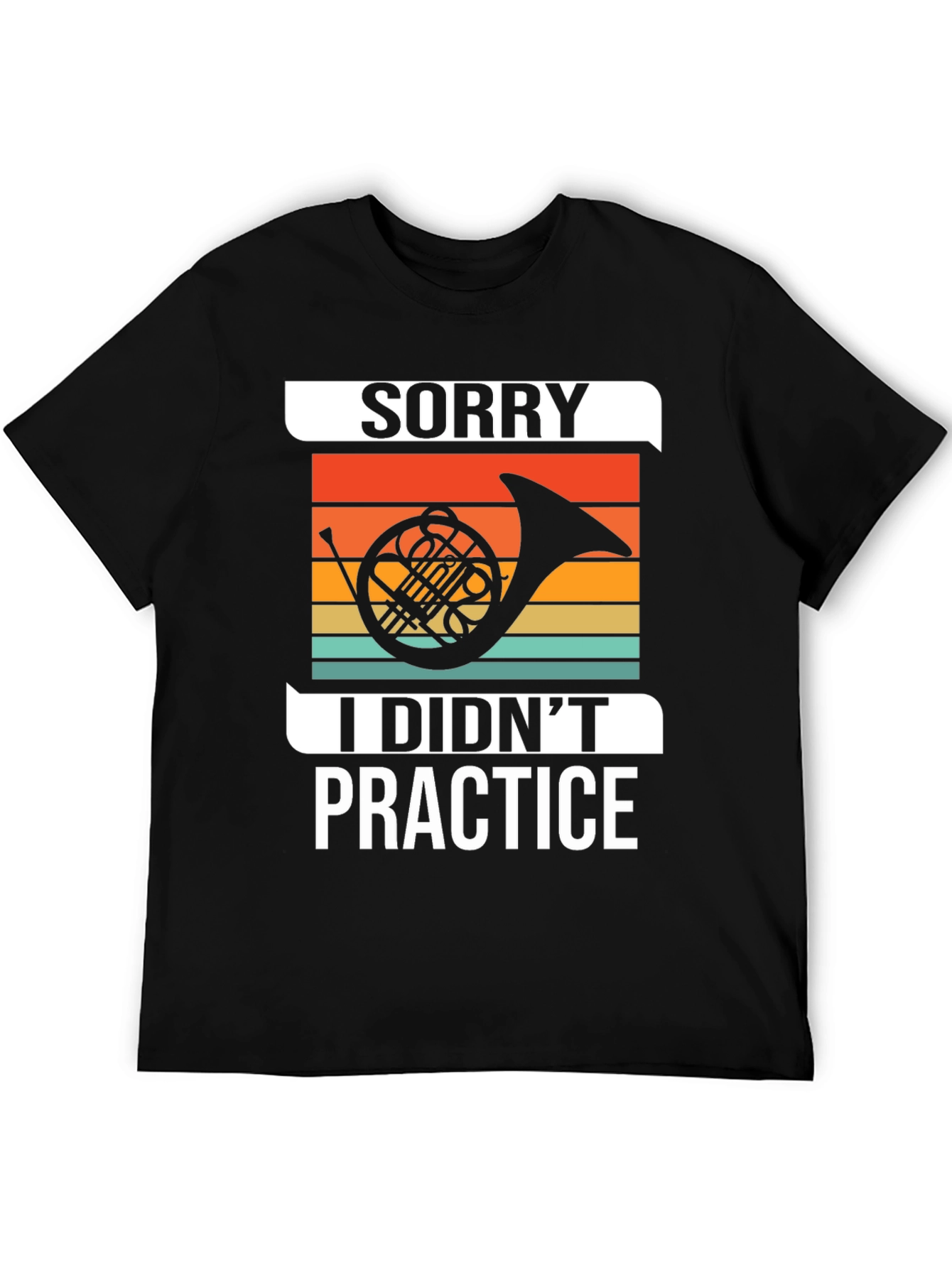 Sorry I Didnt Practice T-Shirt
