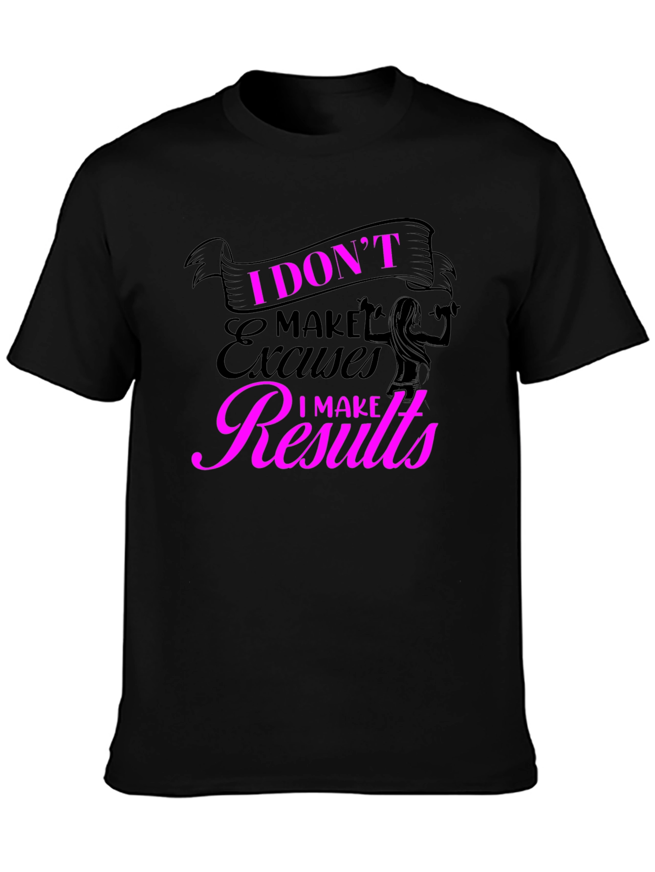 I Dont Make Excuses T-Shirt - Fitness Motivation