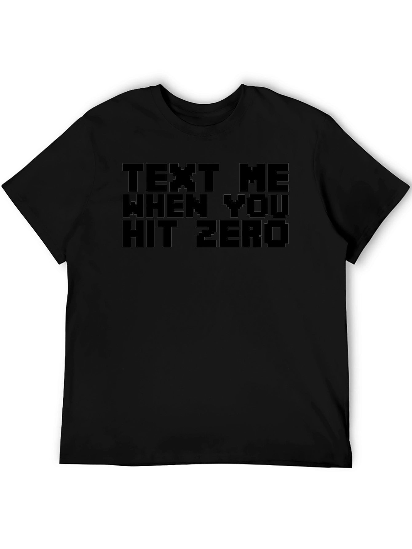 Text Me When You Hit Zero Black T-Shirt