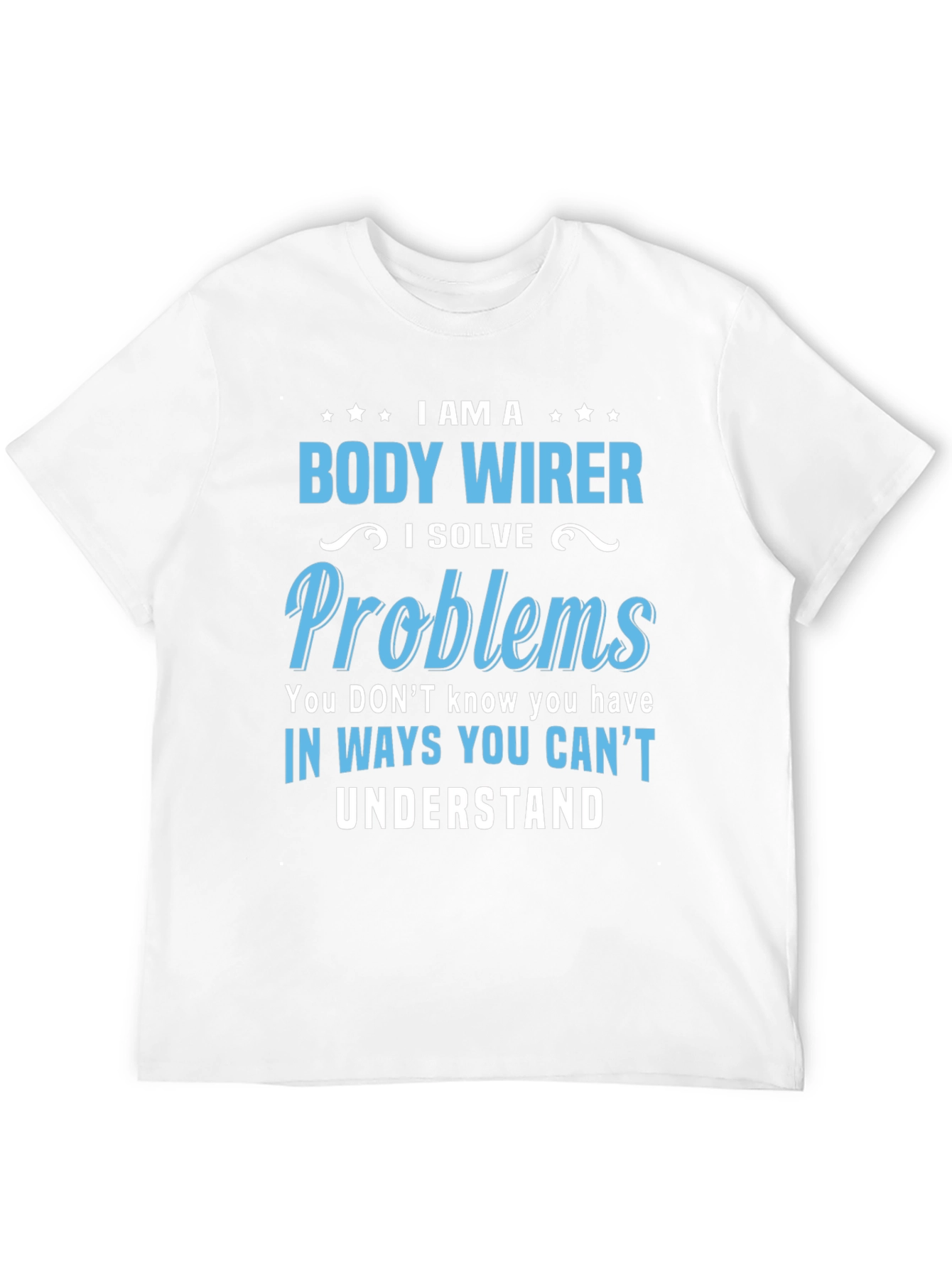 Body Wirer T-Shirt - Problem Solver Tee