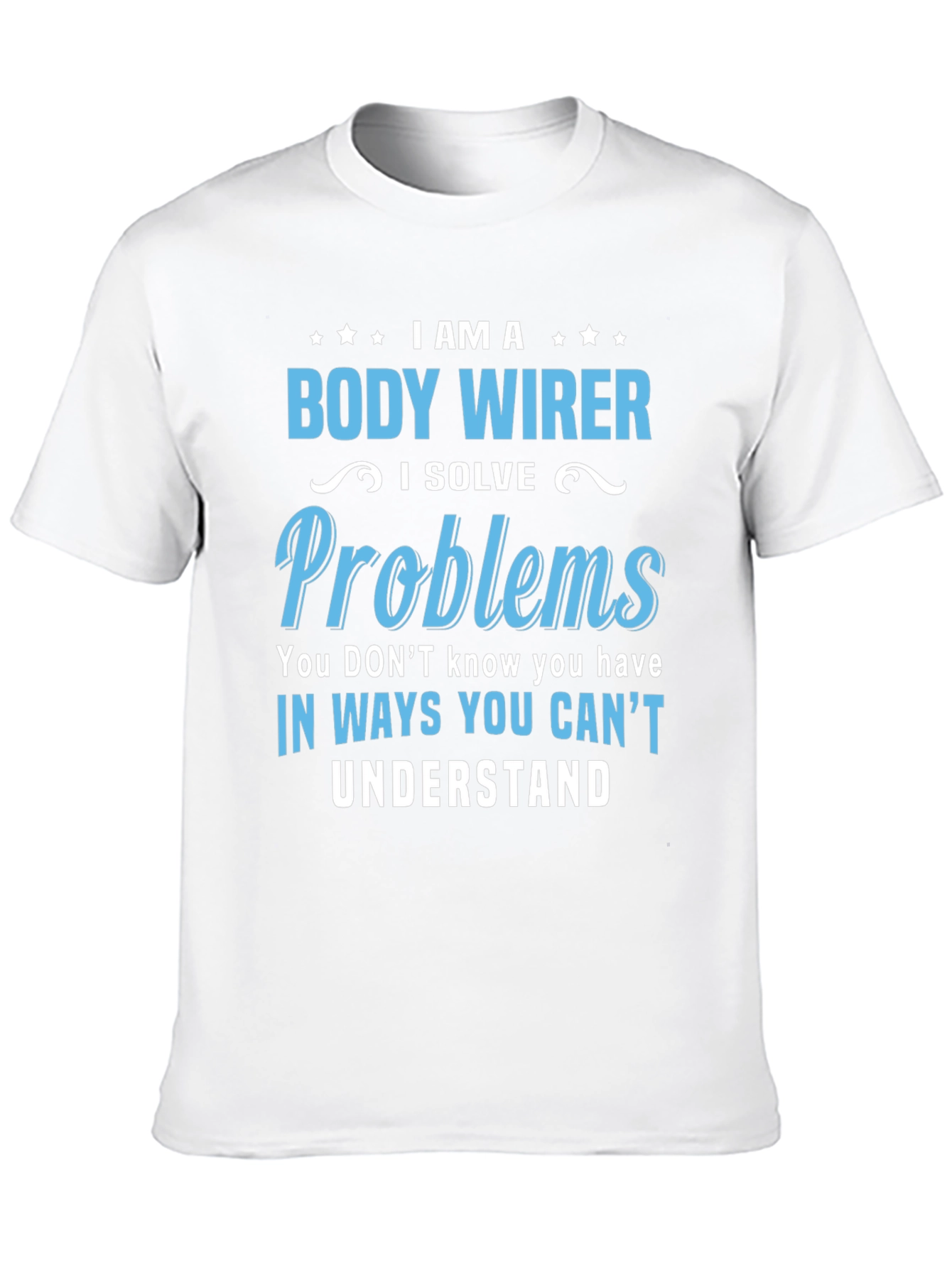 Body Wirer T-Shirt - Problem Solver Tee
