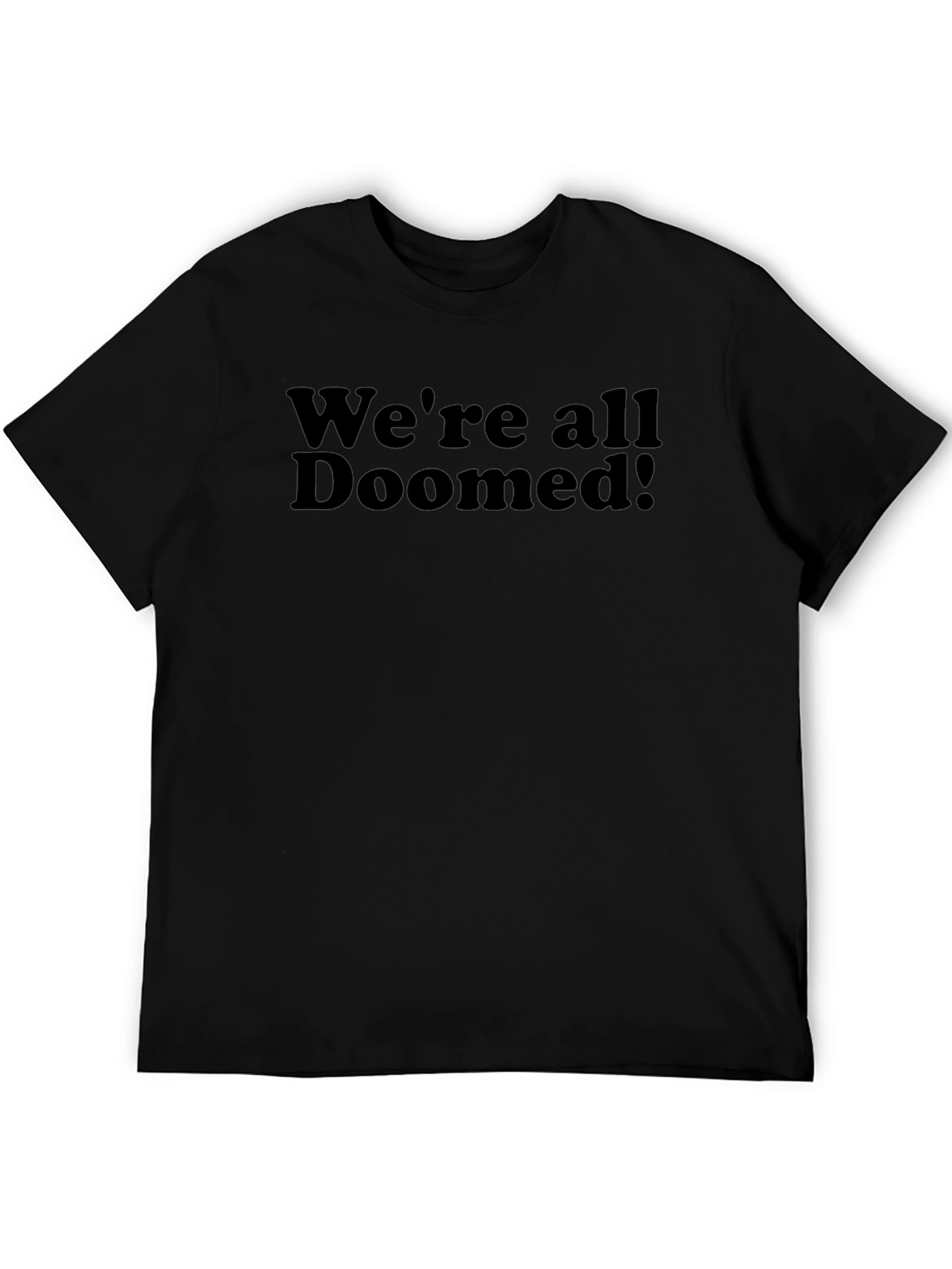 Were All Doomed! Black Graphic T-Shirt
