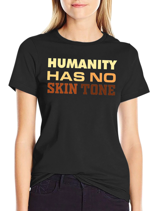 Humanity Has No Skin Tone Graphic Tee