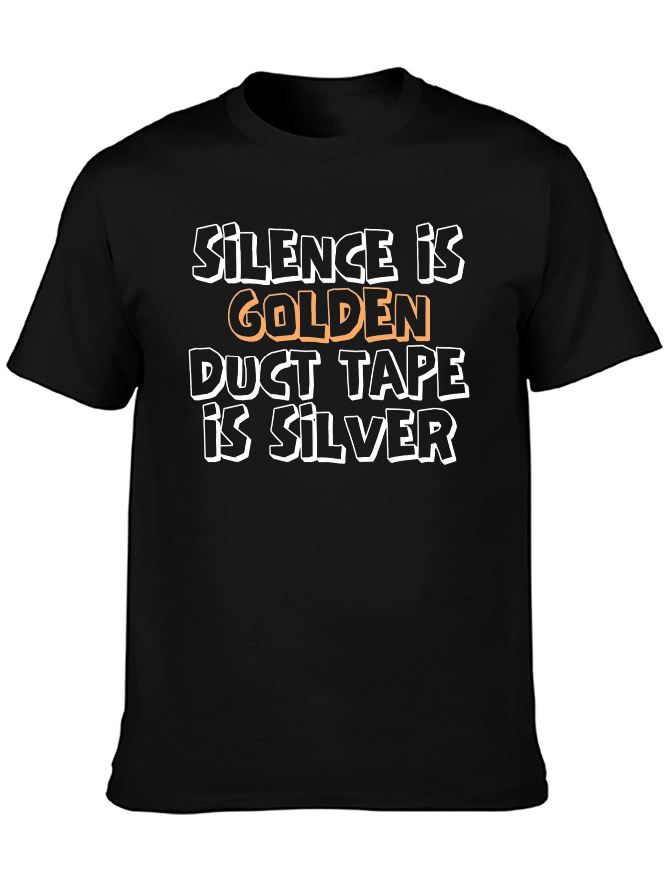 Silence is Golden T-Shirt - Funny Duct Tape Saying
