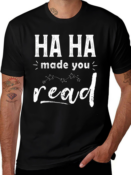 Ha Ha Made You Read T-Shirt Funny Graphic Tee