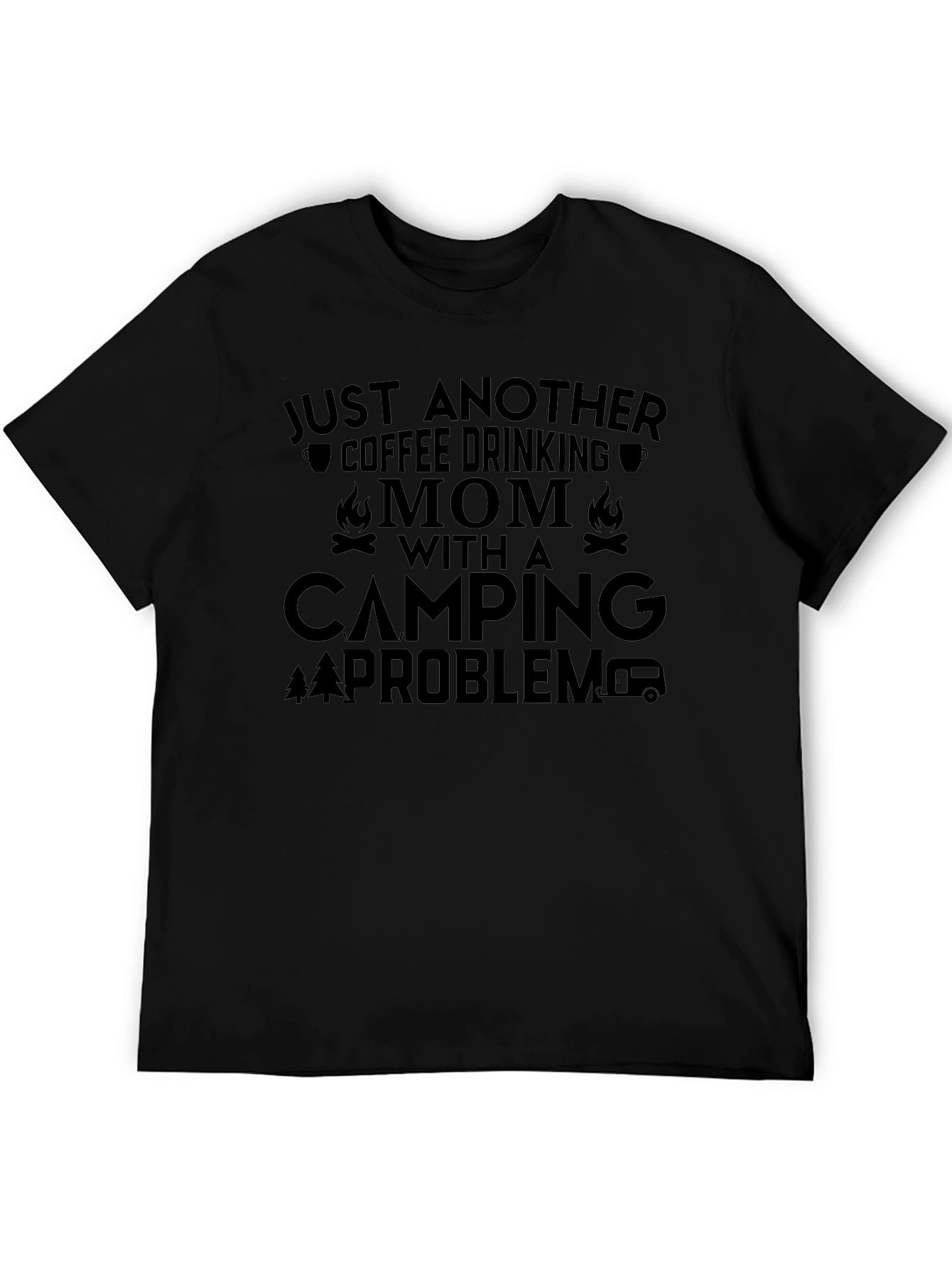 Coffee Drinking Mom Camping Problem Graphic Tee