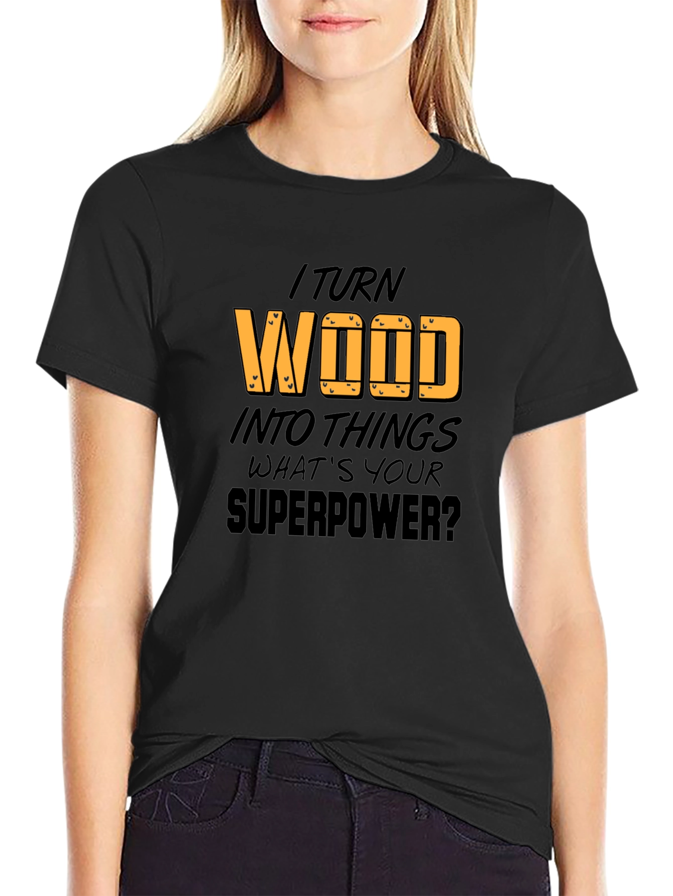 I Turn Wood Into Things T-Shirt