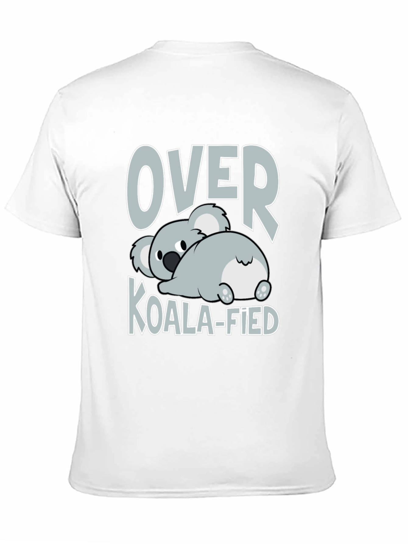 Over Koala-fied T-Shirt - Funny Graphic Tee
