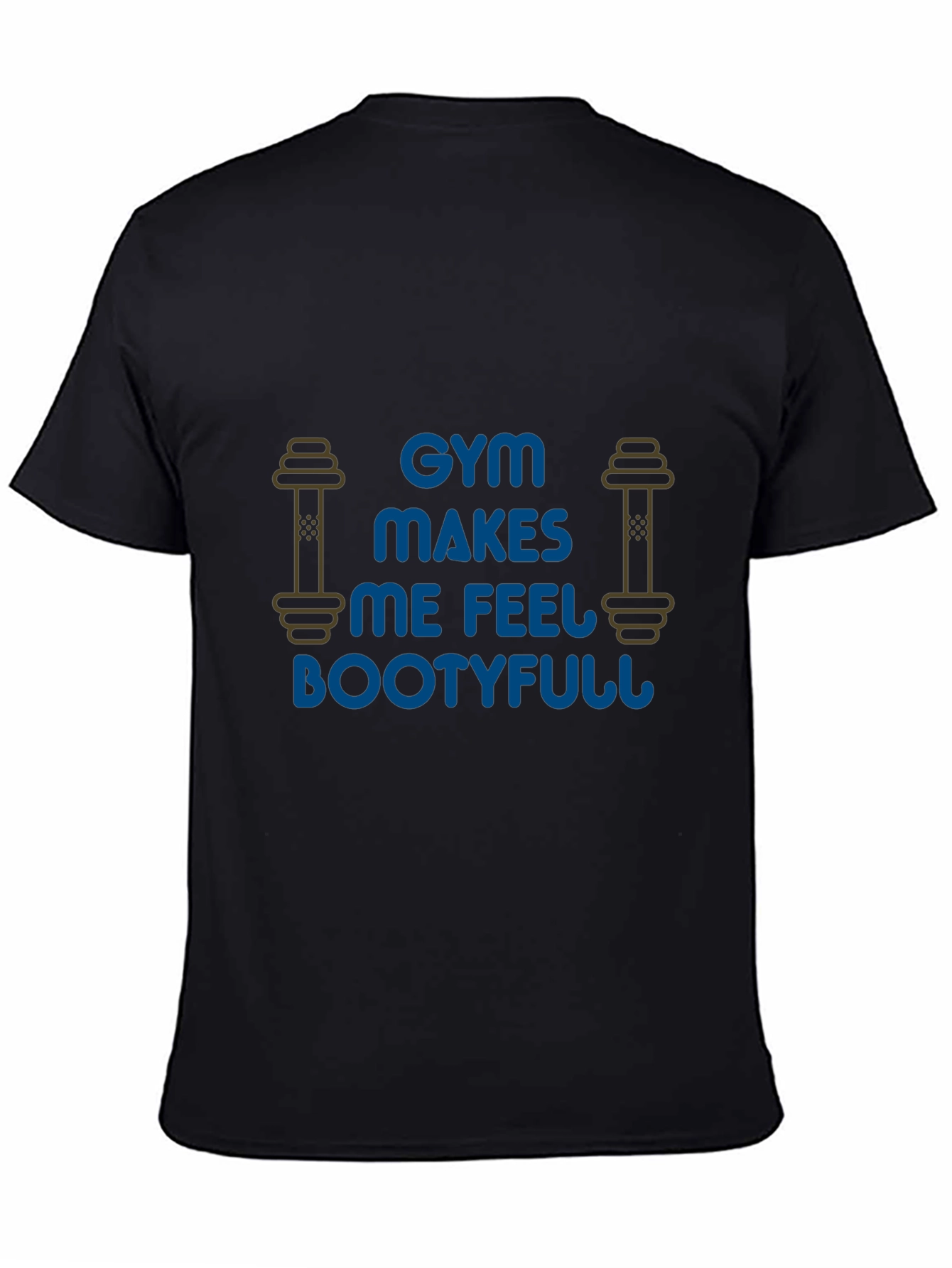 Gym Makes Me Feel Bootyfull Graphic T-Shirt