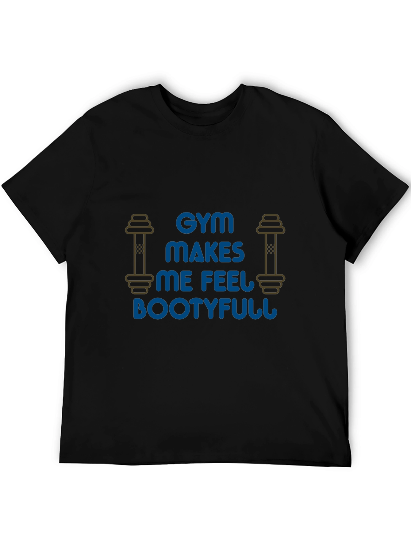 Gym Makes Me Feel Bootyfull Graphic T-Shirt